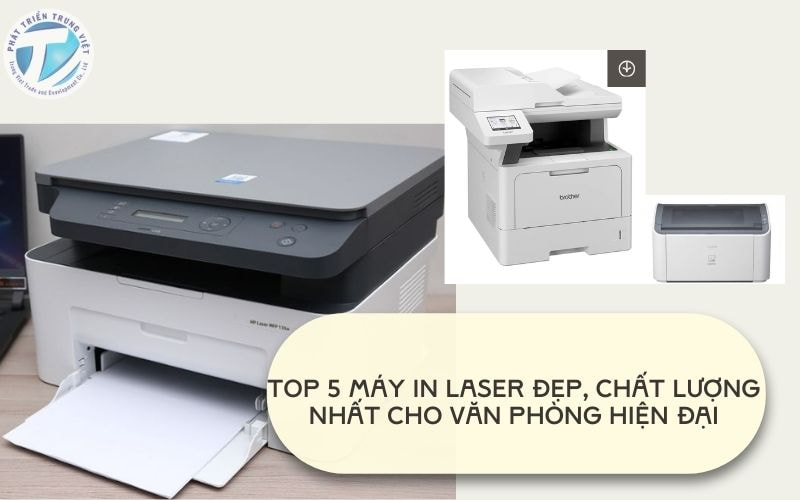 Top 5 Máy In Laser Đẹp, Chất Lượng Nhất Cho Văn Phòng Hiện Đại